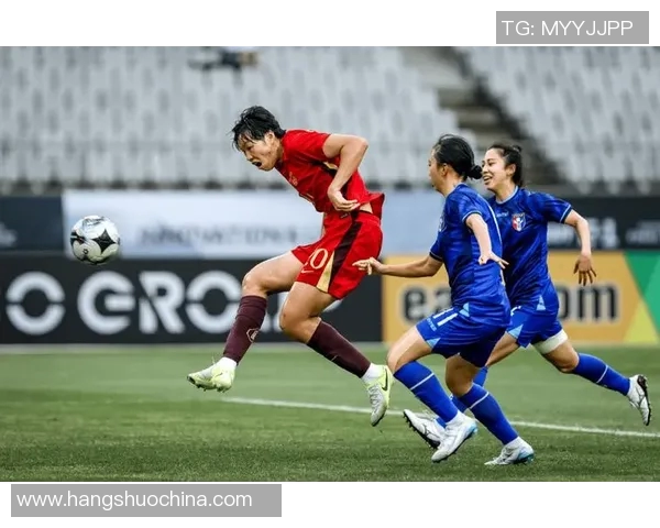 中国台北女足与中国女足的激烈对决展现女子足球的魅力与实力